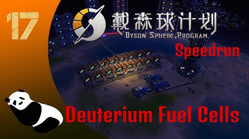 Dyson Sphere Program - Speedrun Ep17 - Deuterium Fuel Cells