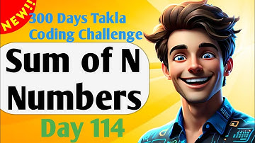 Sum of N Numbers  | #114 - 300 Days of Takla Coding Challenge