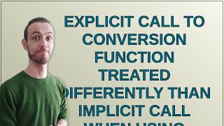 Explicit call to conversion function treated differently than implicit call when using explicit o...
