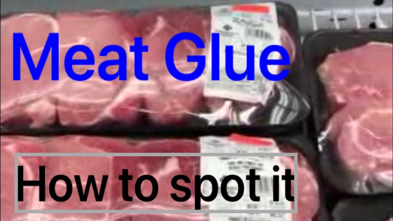 Meat glue and how to spot it 