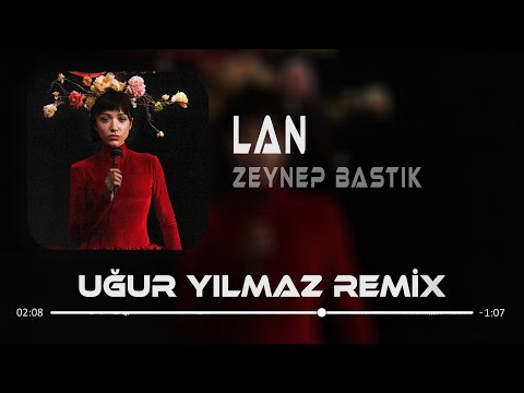 Zeynep Bastık - Lan ( Uğur Yılmaz Remix ) | Sana Ben Ezelden Geldim Lan.