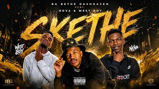 Skethe _-_ Ba bethe Gashoazen Feat Nova & West Boy