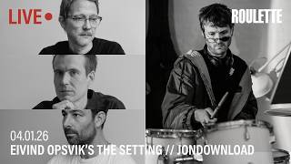 Eivind Opsvik's The Setting // jondownload // Live at Roulette