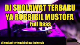 DJ SHOLAWAT TERBARU 2022 || YA ROBBIBIL MUSTOFA FULL BAS