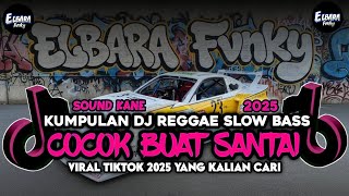 KUMPULAN DJ REGGAE SANTAI FULL BASS 🔥 DJ CAMPURAN REGGAE SLOW TERBARU VIRAL TIK TOK🎵