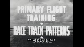 WWII PRIMARY FLIGHT TRAINING: RACE TRACK PATTERNS PART II   57034