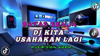 Dj_REMIX_BATAS_SENJA_KITA_USAHAKAN_LAGI_PALING_ADEM_slow_beat