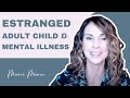 Adult Child Estrangement and Mental Illness (Seven Keys To Manage Cut Off)