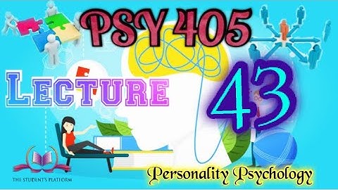 PSY405 || Lecture 43 || Personality Psychology || Short Lecture || VU Lectures