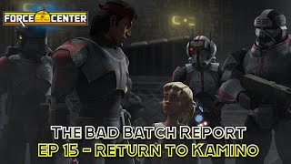The Bad Batch Report - EP 15 - Return to Kamino