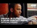 Obama: In Pursuit of a More Perfect Union: Part Two (Promo) | HBO