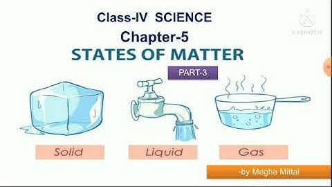 Class -4 | Learning Science | Ch-5 | SOLIDS, LIQUIDS And GASES | Part -3 | Reading and Explaination