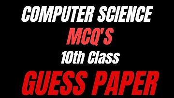 Computer Science 10th Guess Paper | Most Important MCQ