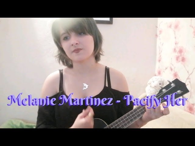 Melanie Martinez - Pacify Her (Ukulele Cover) - YouTube