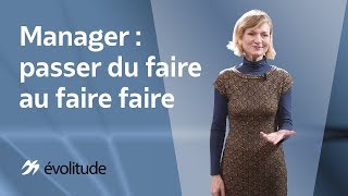 Les bases du management : passer du faire au faire faire