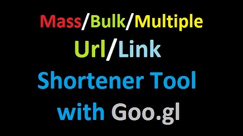 Goo gl mass bulk url shortener Tool