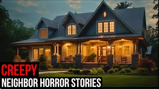 3 TRUE Creepy Neighbor Horror Stories
