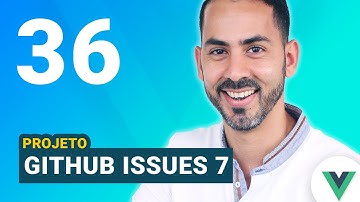Aula 36 - Vue js + Vue CLI + Projeto github issues #7