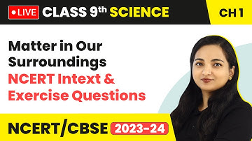 Matter in Our Surroundings - NCERT Intext & Exercise Questions | Class 9 Science Ch 1 (LIVE)