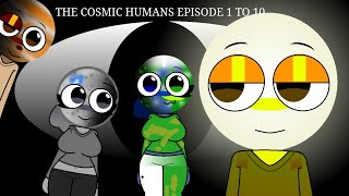THE COSMIC HUMANS EP 1-10