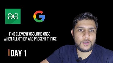 Day 1 | Find element occurring once when all others are present thrice @GeeksForGeeks| Google | Gfg