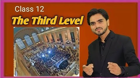 THE THIRD LEVEL | CLASS 12 | FULL EXPLANATION ONE SHOT BY DEAR SIR