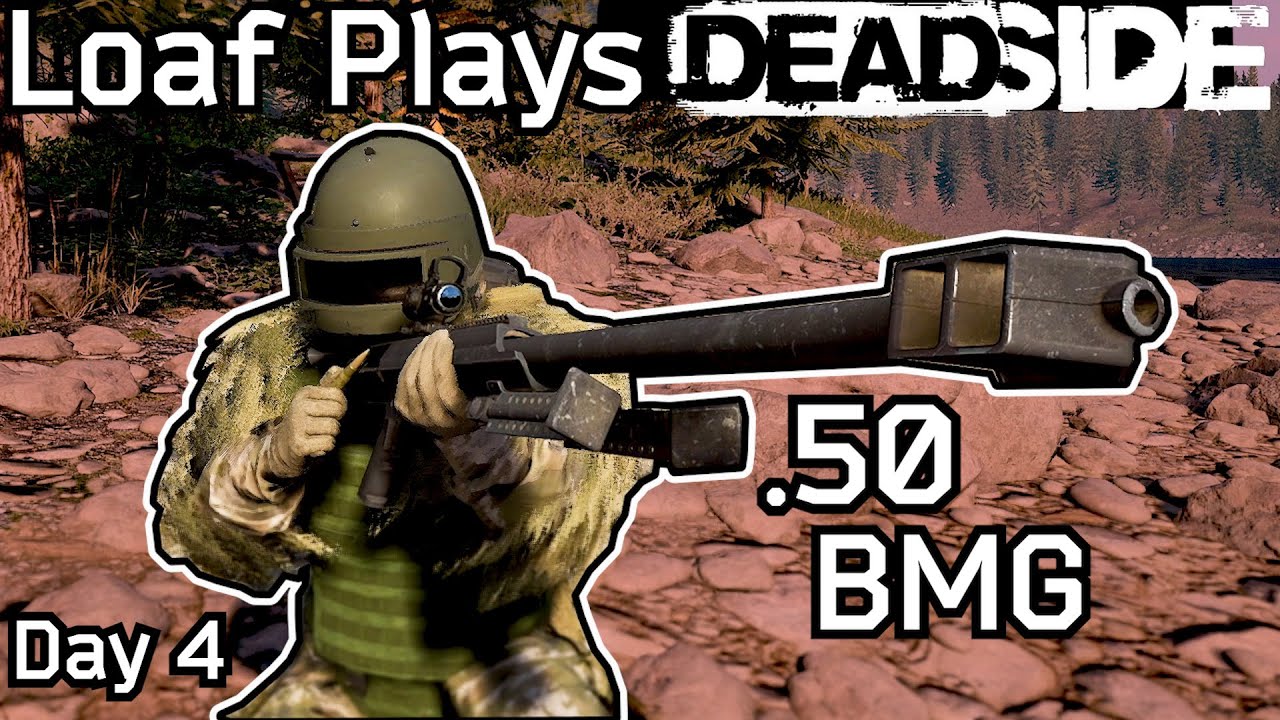 Loaf Plays Deadside: Day 4 - Using The M99