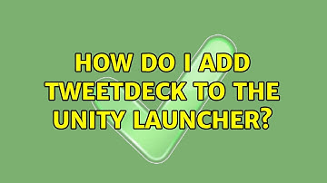 Ubuntu: How do I add TweetDeck to the Unity launcher?