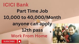 ICICI Work From Home Job, Bank Job, Insurance Advisor Job, Part Time Work From Home Job.