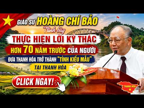 Video thumbnail: GS Hoàng Chí Bảo: Học tập phong cách Bác Hồ để đưa Thanh Hóa trở thành "Tỉnh kiểu mẫu" Hội nghị 2018