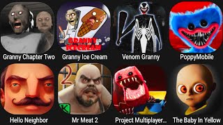 Granny Chapter two,Granny Ice Cream,Venom Granny,Poppy Mobile,HelloNeighbor,Mr Meat,Project Playtime