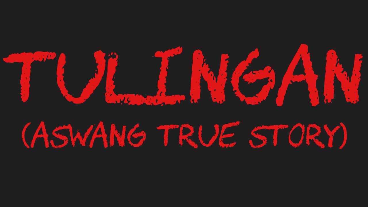 TULINGAN (Aswang True Story)