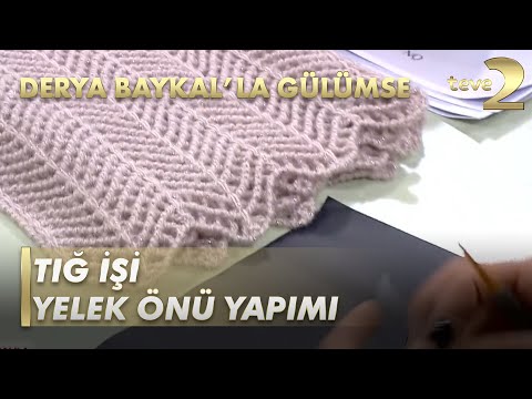 Derya Baykal'la Gülümse:  Zikzak Desenli Tığ İşi Yelek Önü