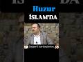 Huzur İslam'da I Süleyman MALKOÇ