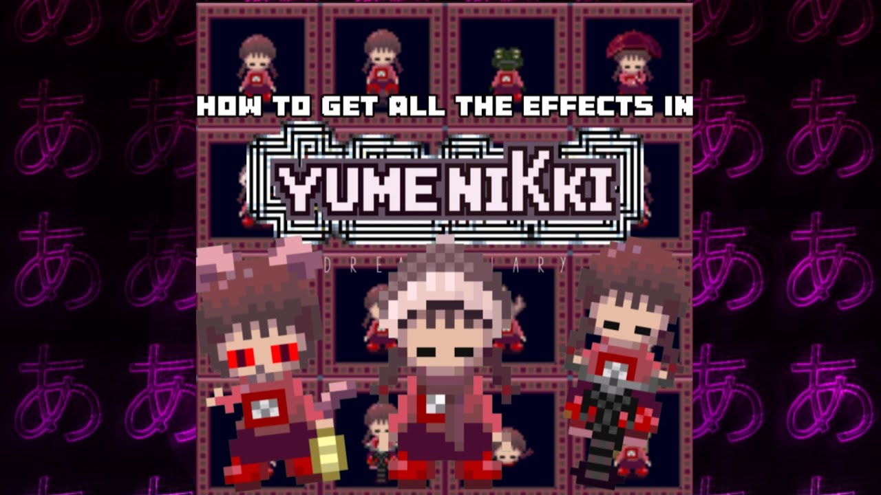 Yume Nikki How to get all conseguir todos los efectos en