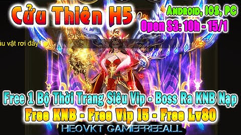 GAME 1354: Cửu Thiên H5 Open S3 - 10h - 15/1 (IOS,Android,PC) | Free KNB - Boss Ra KNB Nạp [HEOVKT]