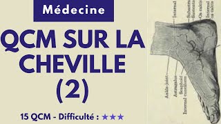 QCM SUR LA CHEVILLE (2) -  Médecine - 15 QCM - Difficulté : ★★★