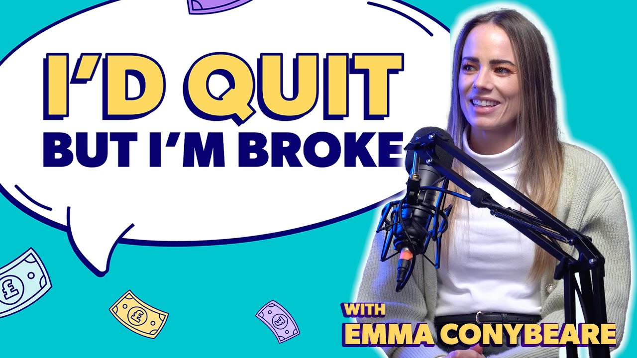 Emma Conybeare - I'd Quit But I'm Broke - Ep 4