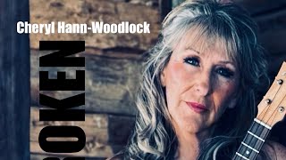 BROKEN: an original song by singer songwriter Cheryl Hann-Woodlock