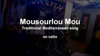 Mousourlou Mou on Cello
