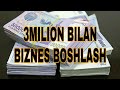 3milion bilan biznes boshlash