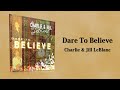 Charlie &amp; Jill LeBlanc | Dare To Believe