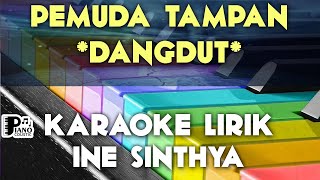 PEMUDA TAMPAN   INE SINTHYA DANGDUT KOPLO KARAOKE LIRIK ORGAN TUNGGAL KEYBOARD