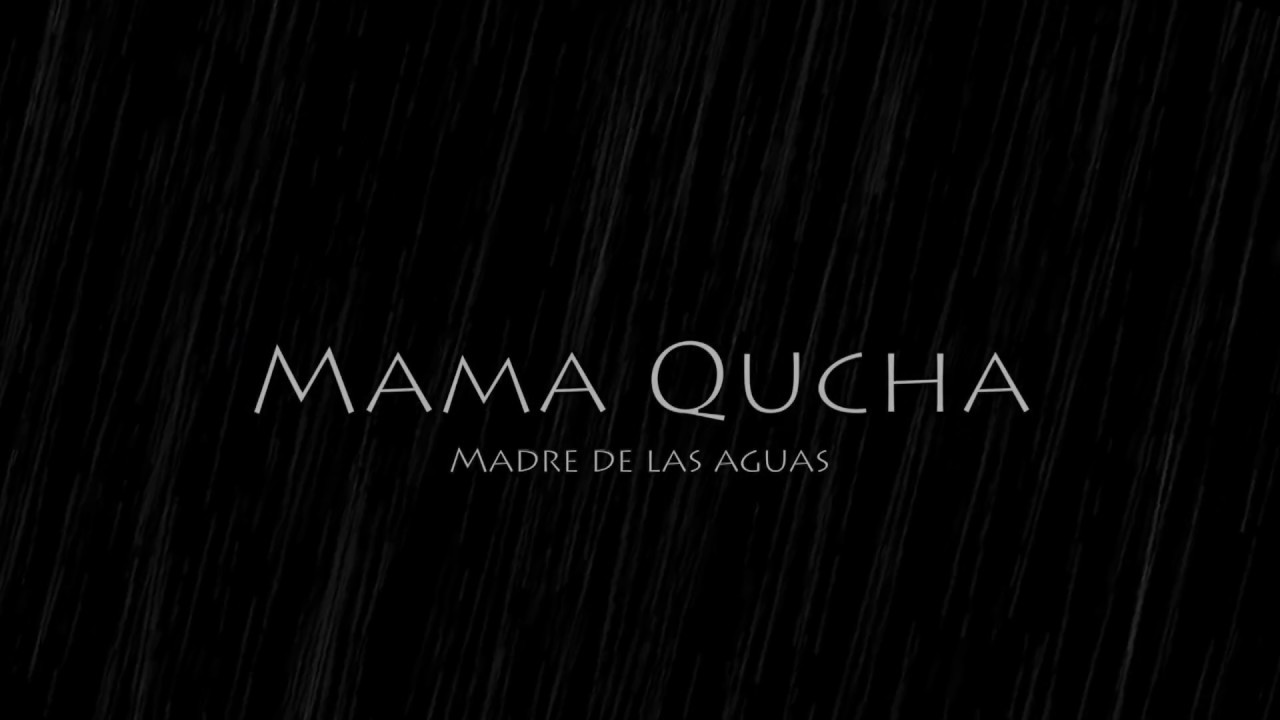 Mamaqucha - Madre de las aguas