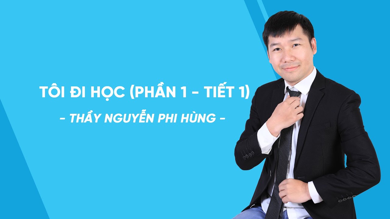 Ngữ văn 8 tôi đi học | Tôi đi học (Phần 1 – tiết 1) – Ngữ văn 8 – Thầy Nguyễn Phi Hùng – HOCMAI