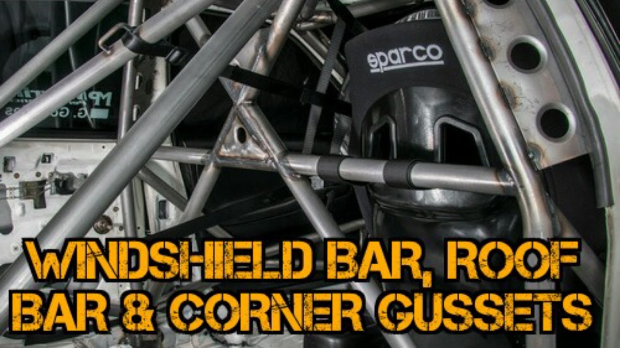 TFSS How To Build A Time Attack Roll Cage Windshield Bar, Roof Bar