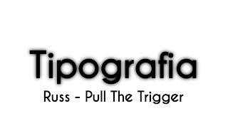Russ - Pull The Trigger I Tipografia