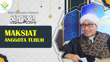 Maksiat Anggota Tubuh | Kitab Bidayatul Hidayah | Buya Yahya | 14 Safar 1447 H / 07 Agustus 2025
