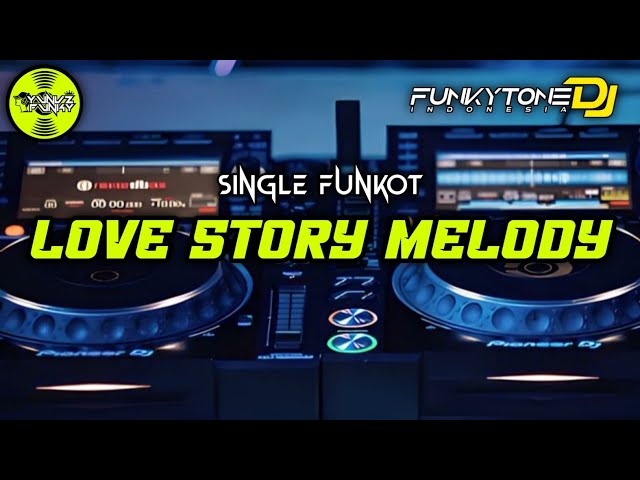 Melody Funkot - LOVE STORY MELODY #Funkytonestyle class=