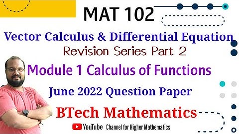 MAT 102 Vector Calculus & Differential Equation-Revision (Part 2)-Module 1- S2(2019) Scheme -KTU